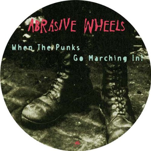 Abrasive Wheels When the Punks Go Marching In (Picture Disc) [Vinyl