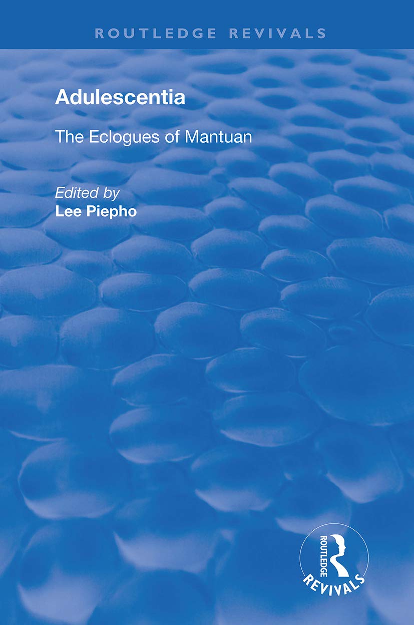 Adulescentia: The eclogues of Mantuan (Routledge Revivals)      1st Edition
