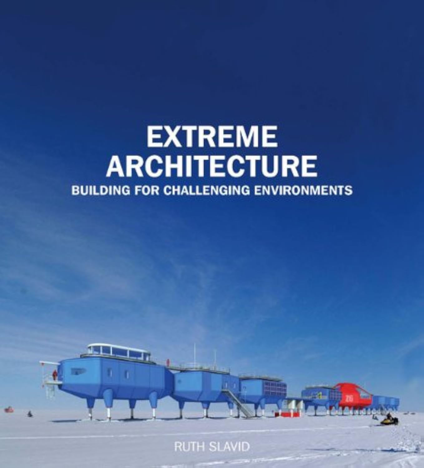 Buy Extreme Architecture: Bulding for Challenging Environments — BookShops.in