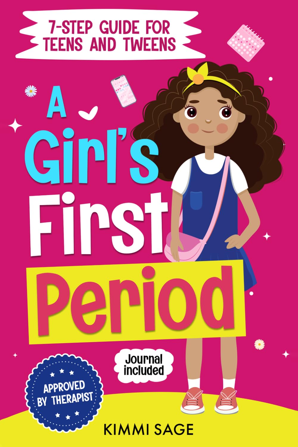 A Girl's First Period: A 7-Step Guide for Teens and Tweens to Understand Puberty, Build Confidence, and Feel Ready for Their First Period Without Fear, Confusion, or Embarrassment