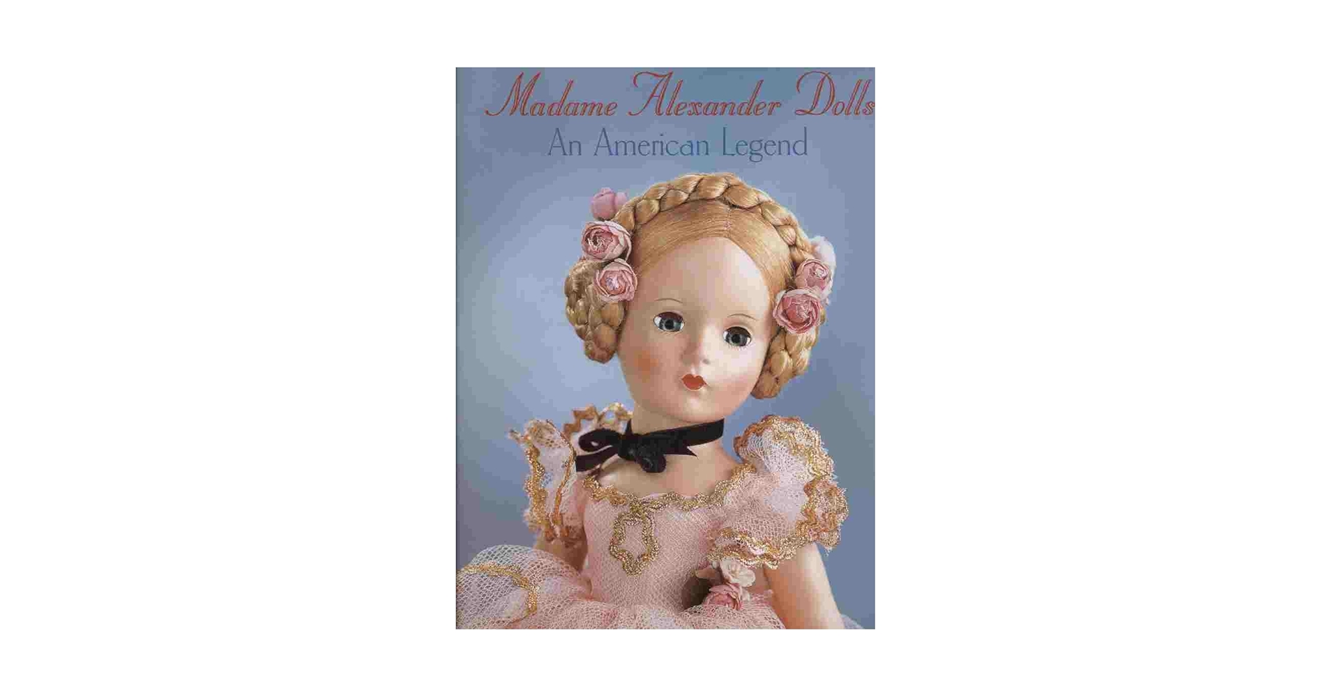 洋書 Madame Alexander Dolls: An American Lege Madame Alexander Dolls An American Legend Hardcover Book New