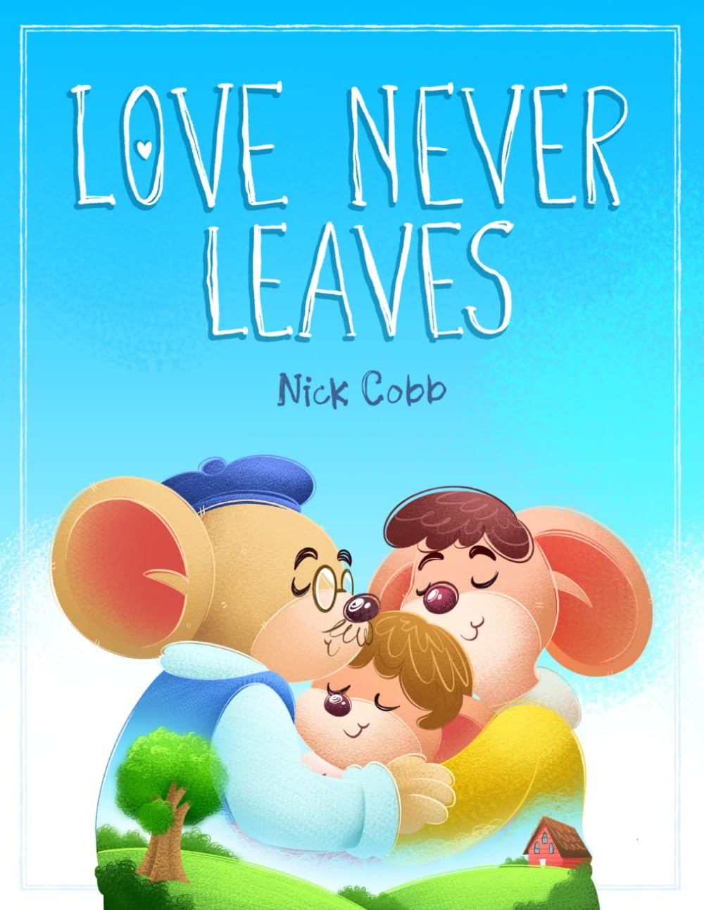 Love Never Leaves: Helping Children Cope Through Divorce, Separation, and Family Change