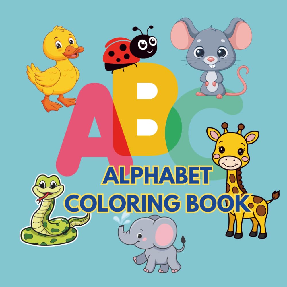 My First Alphabet Coloring Book: Fun and Easy ABC Learning for Kids Ages 3-6: Cute animals and objects from A to Z — perfect for toddlers learning their ABCs!