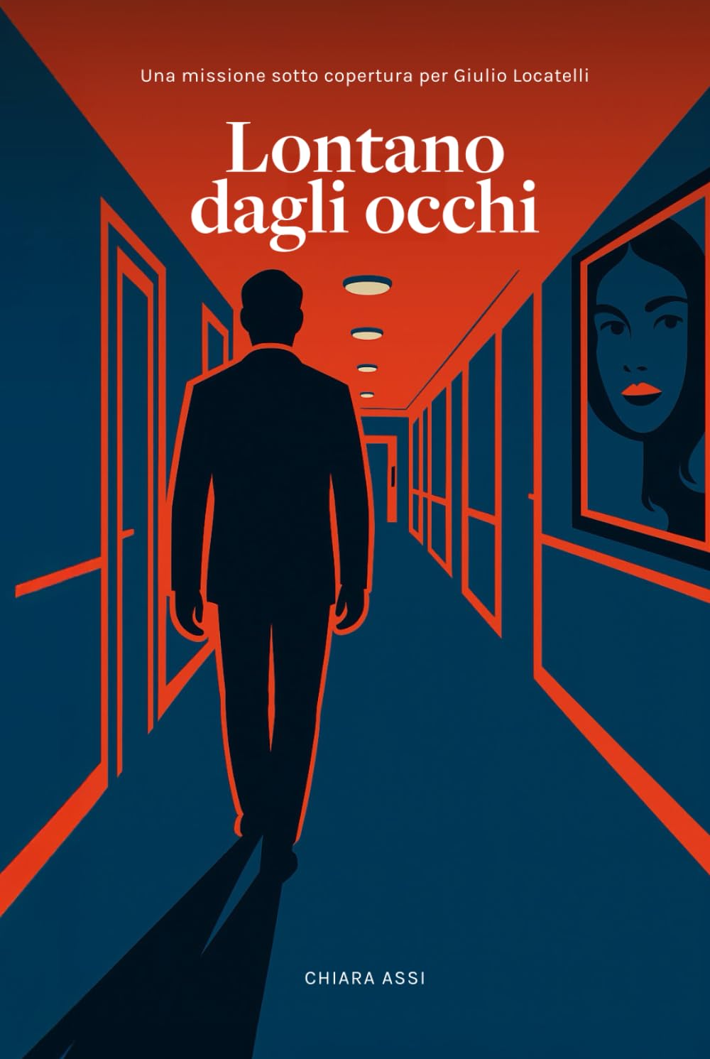 Lontano dagli occhi: Una missione sotto copertura per Giulio Locatelli (Il Commissario e la Dottoressa)