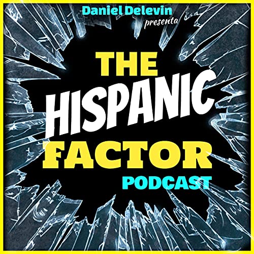 The Hispanic Factor by Daniel Delevin Podcast Por Daniel Delevin arte de portada