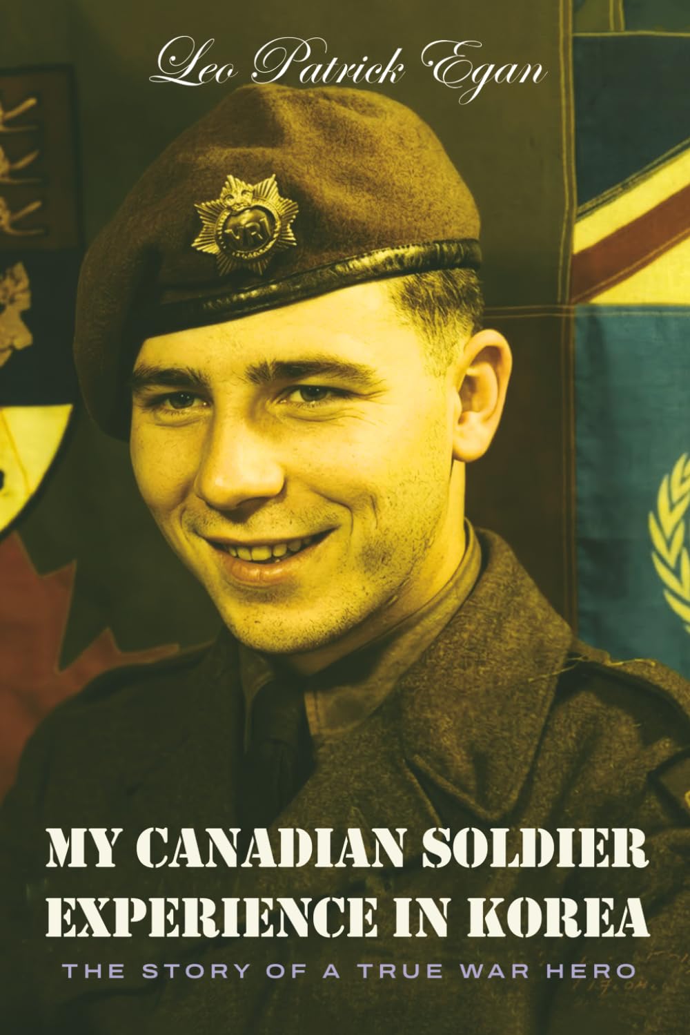My Canadian Soldier Experience in Korea: The Story of a true war hero