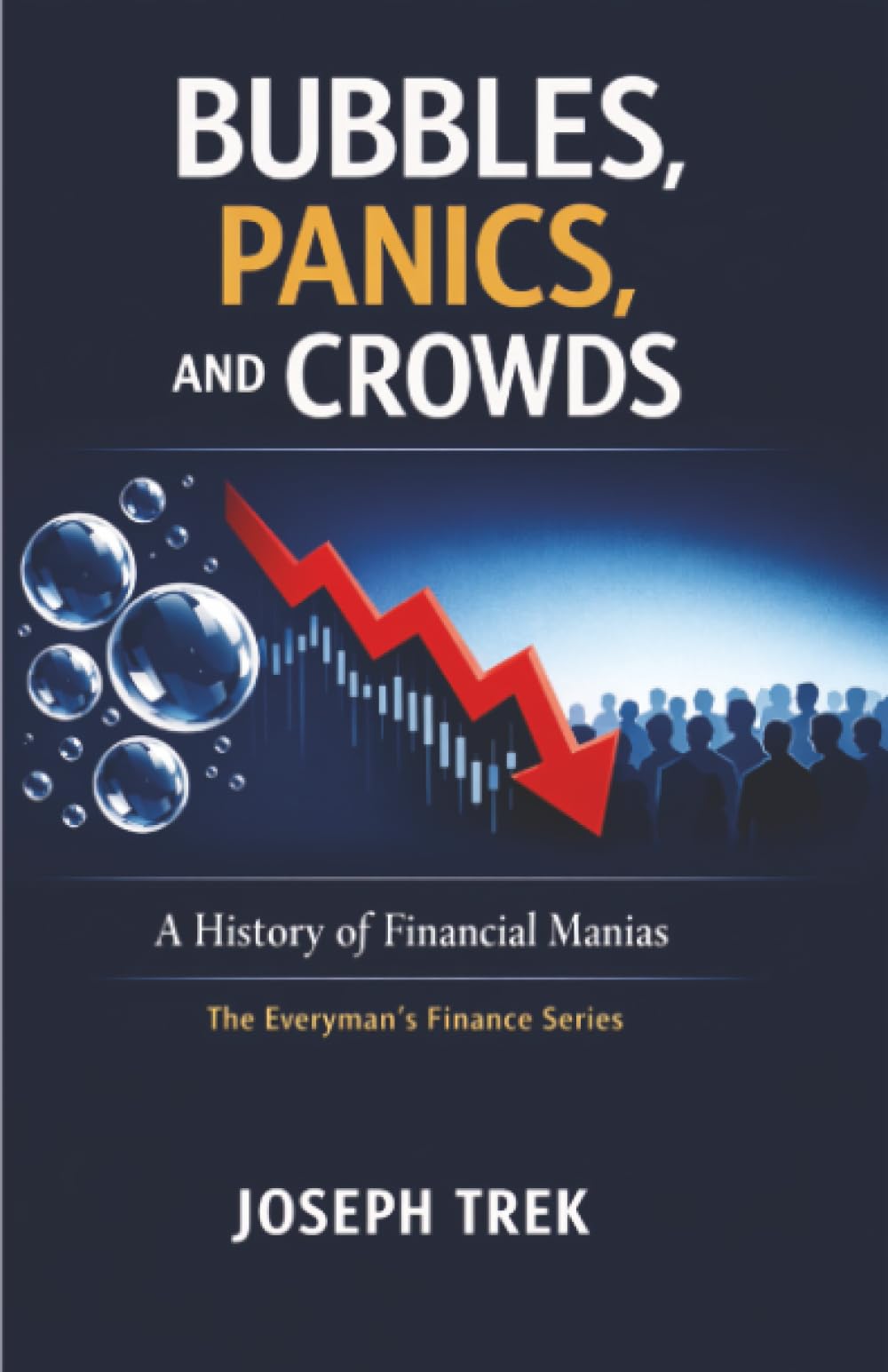 Bubbles, Panics, and Crowds: A History of Financial Manias (The Everyman's Finance Series)