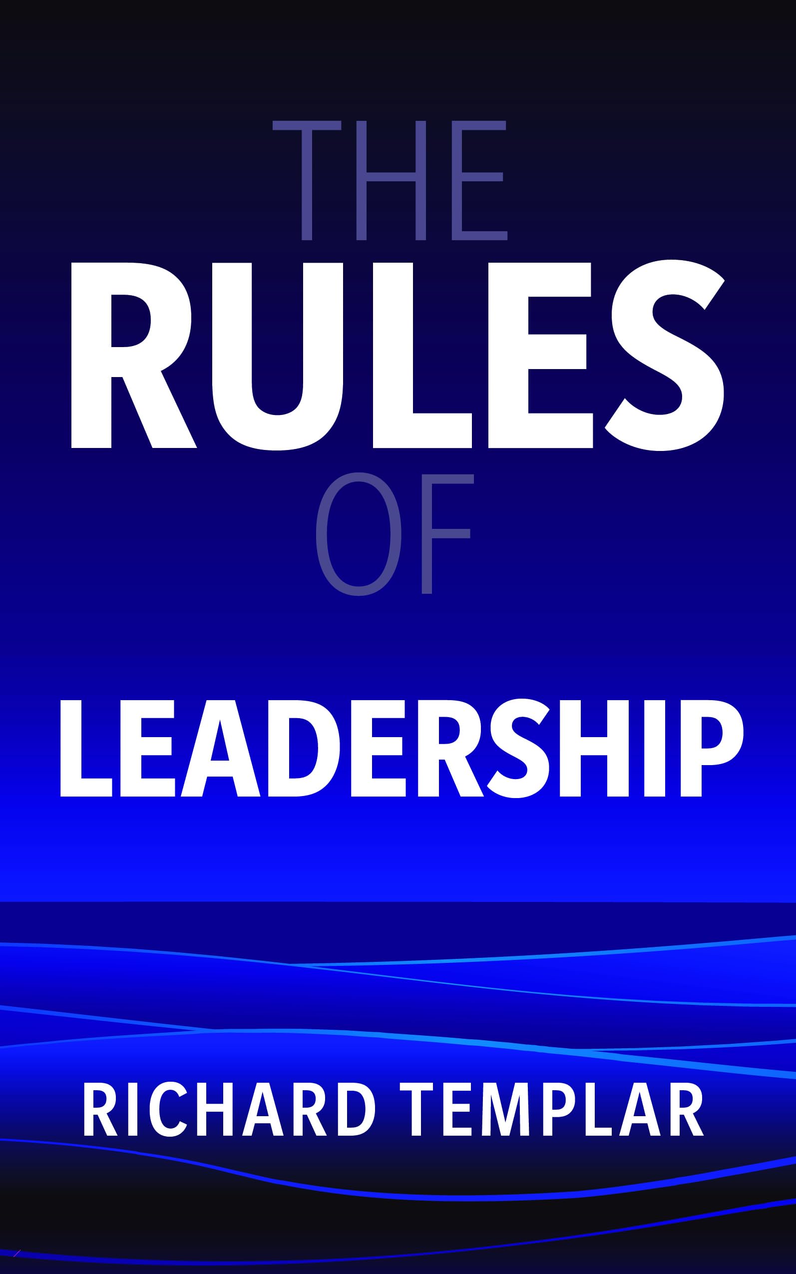 Richard Templar, The Rules of Leadership 1e