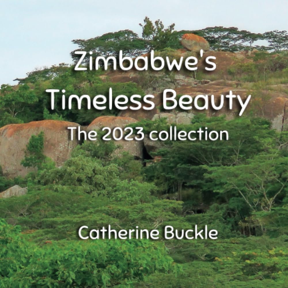 Zimbabwe's Timeless Beauty The 2023 Collection (Wild and beautiful Zimbabwe)