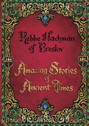 Amazing Stories of Ancient Times: Rebbe Nachman's Stories for Young Adults