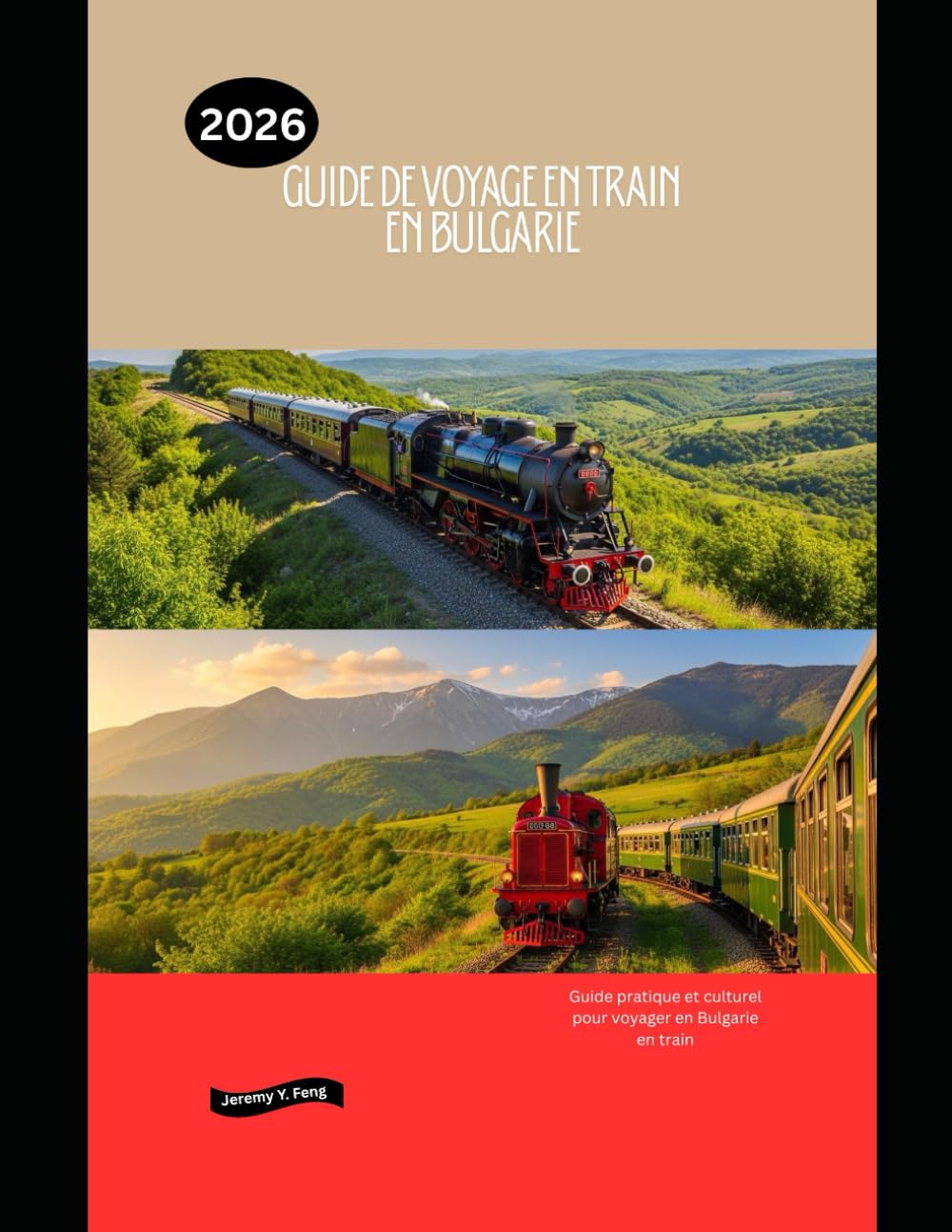 Guide de voyage en train en Bulgarie 2026: Guide pratique et culturel pour voyager en Bulgarie en train (Railway Journeys: The 2026 Train Travel Guide Collection)