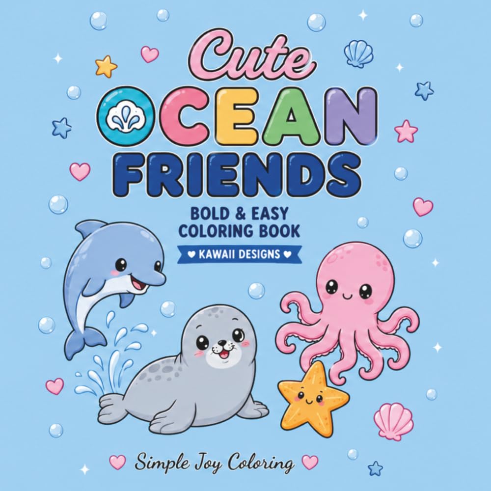 Cute Ocean Friends: Bold & Easy Coloring Book Featuring Cute Kawaii Ocean Animals, Sea Creatures, and Cozy Underwater Scenes for Relaxation and Stress Relief