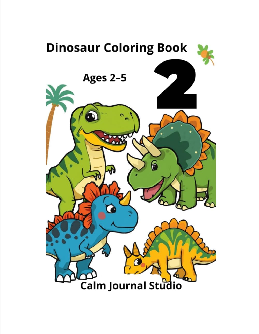 Dinosaur Coloring Book Vol. 2: Dinosaur Coloring Book for Toddlers Ages 2–5 Vol. 2