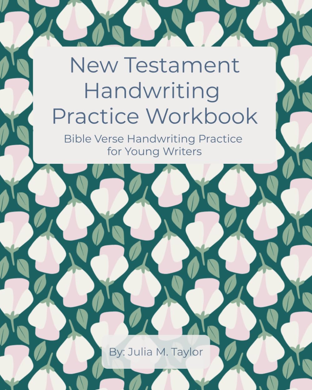 New Testament Handwriting Practice Workbook: Bible Verse Handwriting Practice for Young Writers