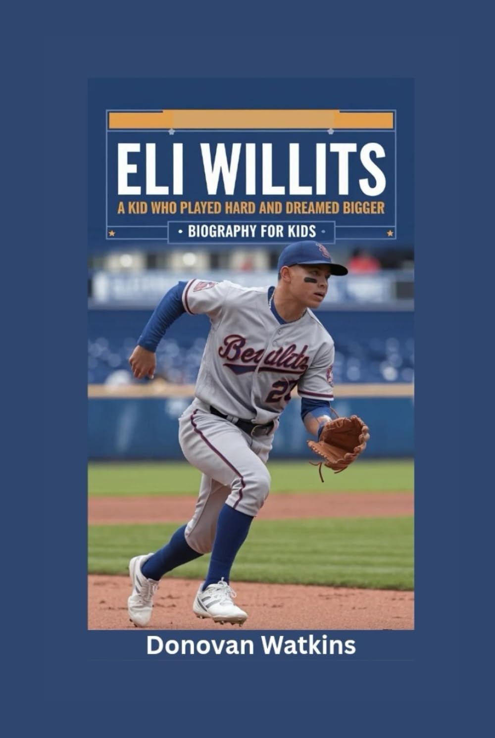 ELI WILLITS: A Kid Who Played Hard and Dreamed Bigger- Biography for kids
