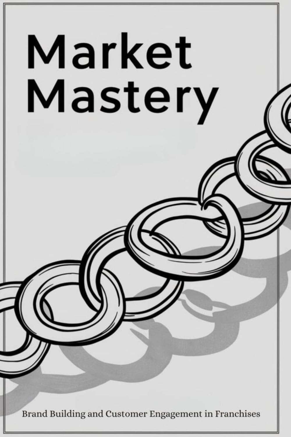Market Mastery: Brand Building and Customer Engagement in Franchises