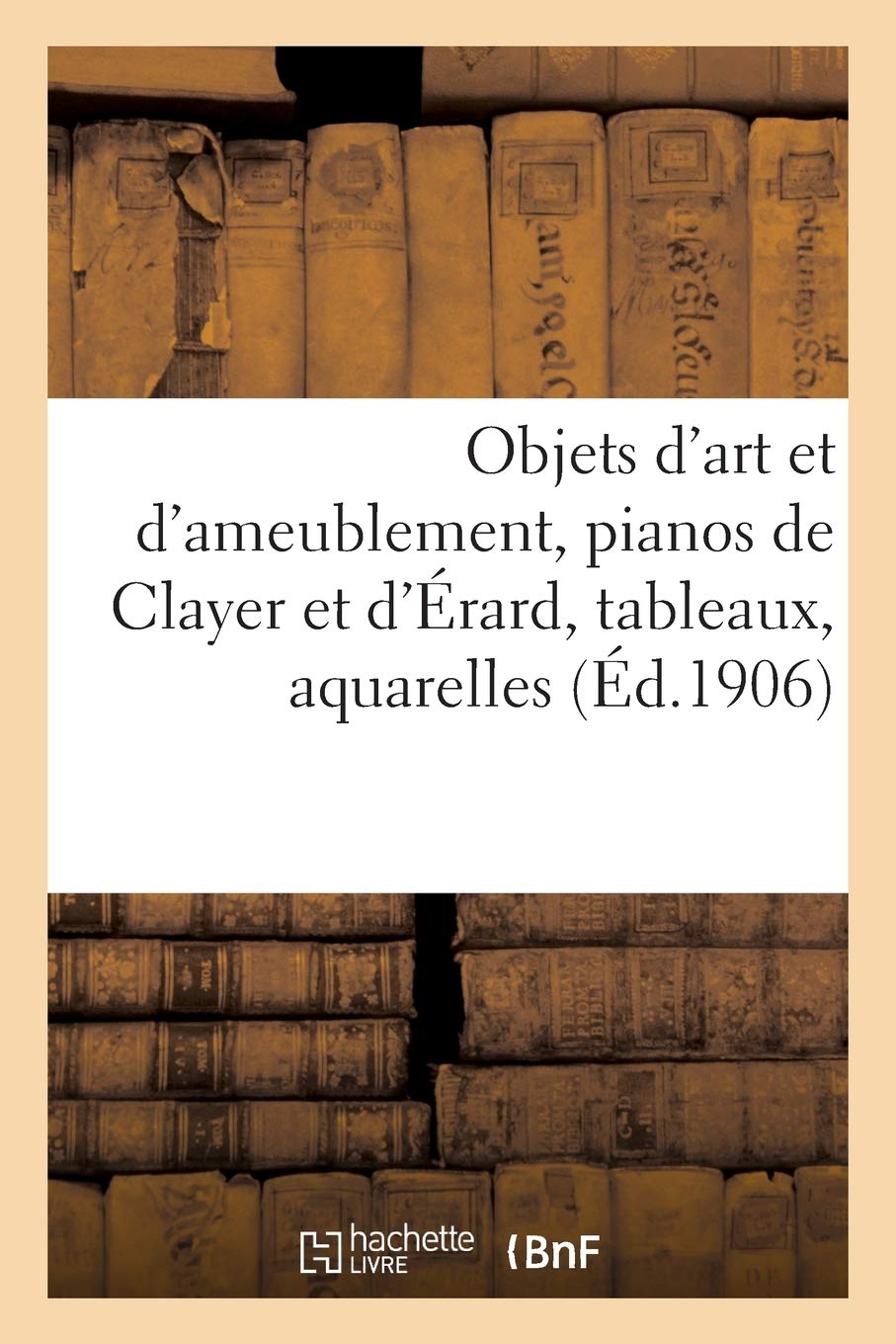 Objets d'Art Et d'Ameublement, Pianos de Clayer Et d'rard, Tableaux, Aquarelles, Dessins, Gravures: Objets de Vitrine, Bijoux, Argenterie, Tapisseries