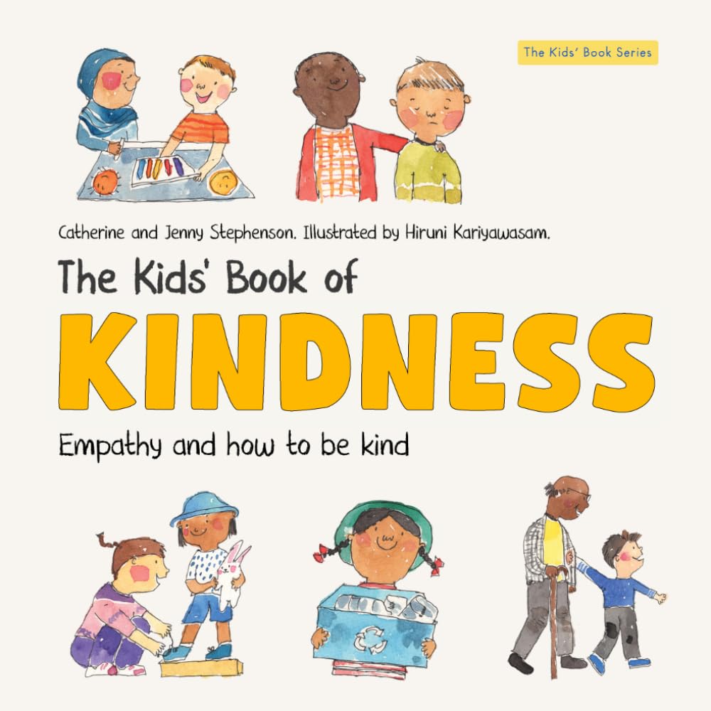 The Kids' Book of Kindness: Emotions, Empathy and How to Be Kind: 3 (The Kids' Books of Social Emotional Learning)