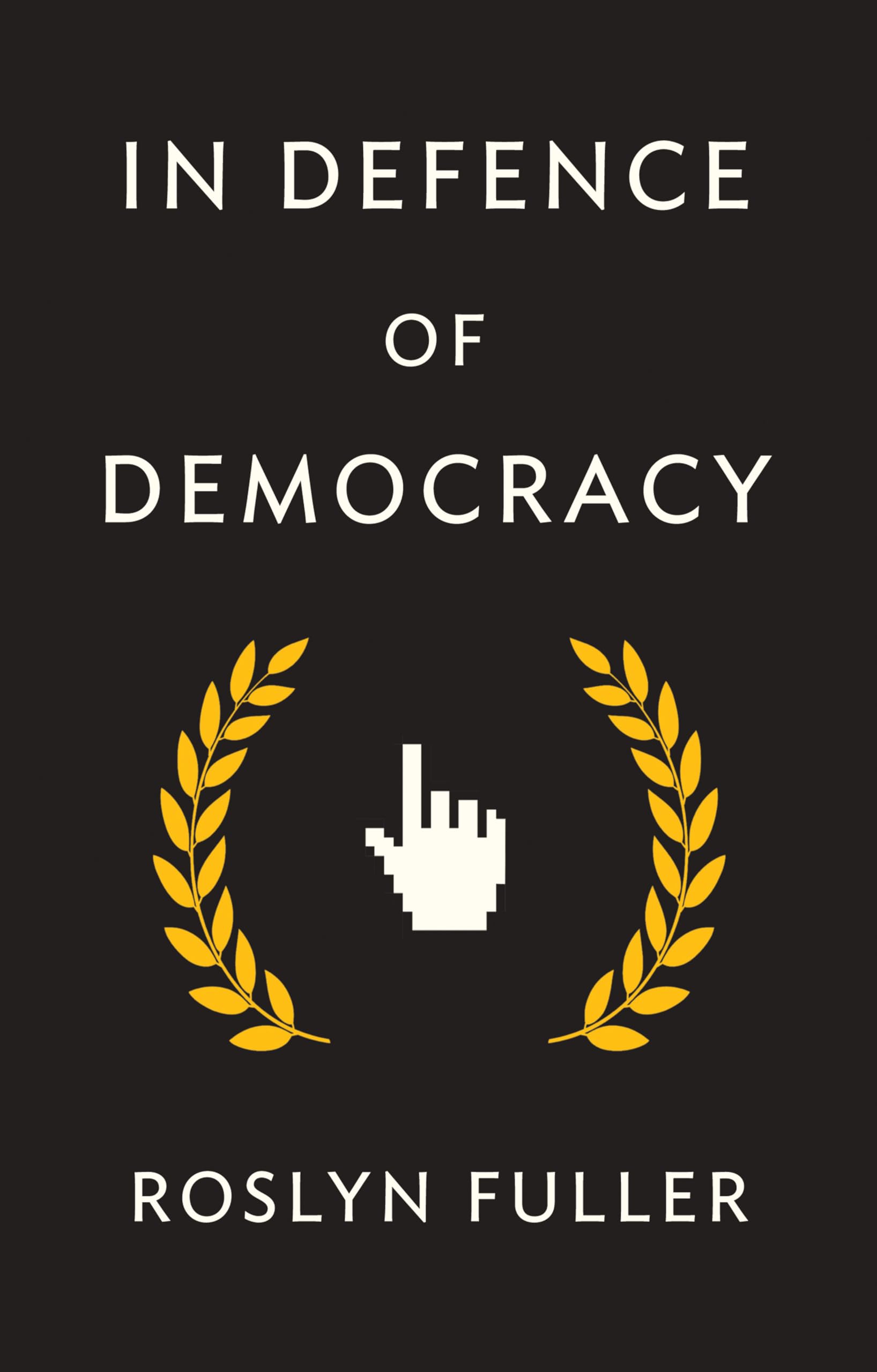 In Defence of Democracy by Roslyn Fuller PAPERBACK 9781509533138