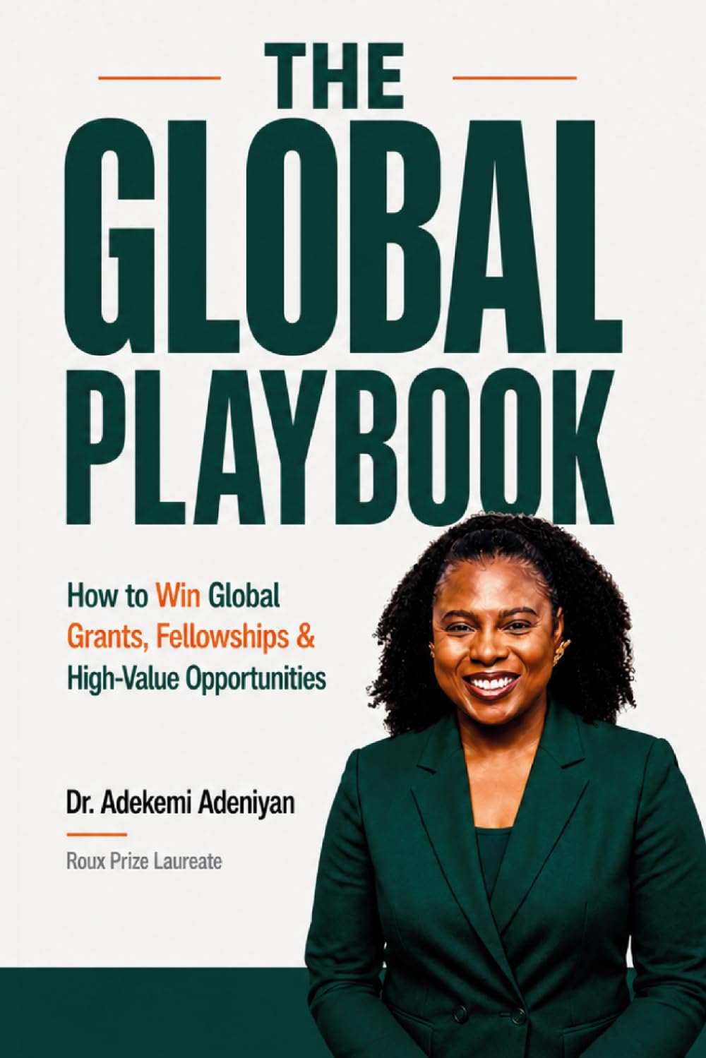 The Global Playbook: How to Win Global Grants, Fellowships & High-Value Opportunities