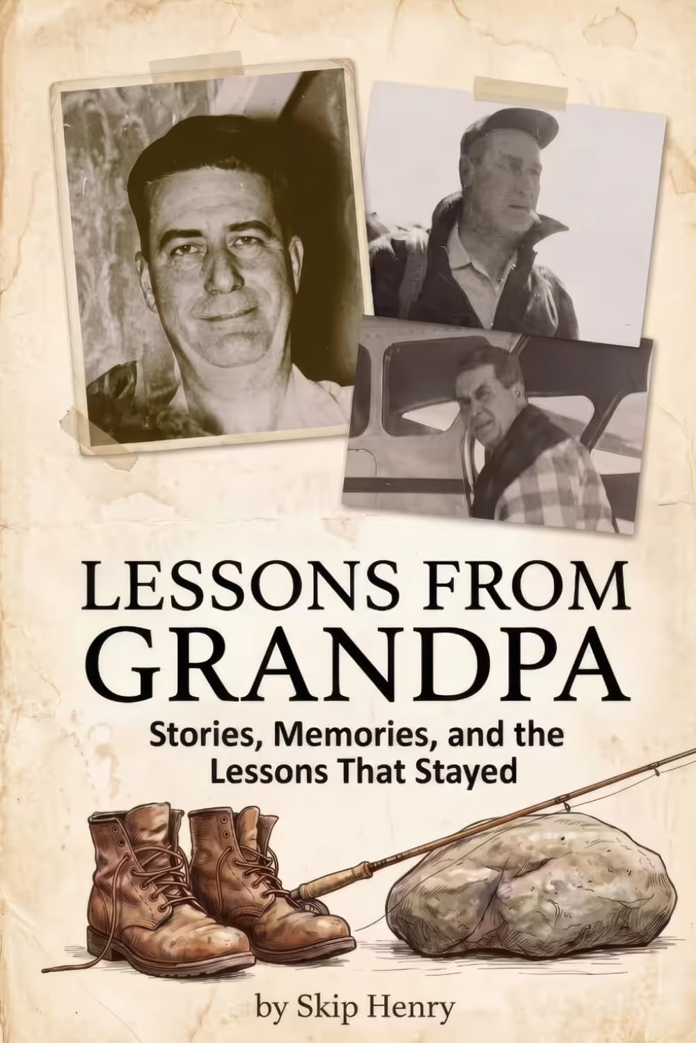 Lessons From Grandpa: Stories, Memories, and the Lessons That Stayed