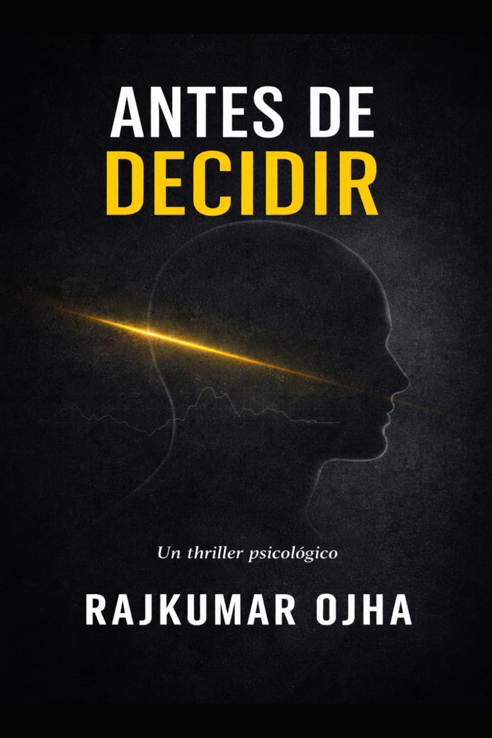 ANTES DE DECIDIR: Un thriller psicológico