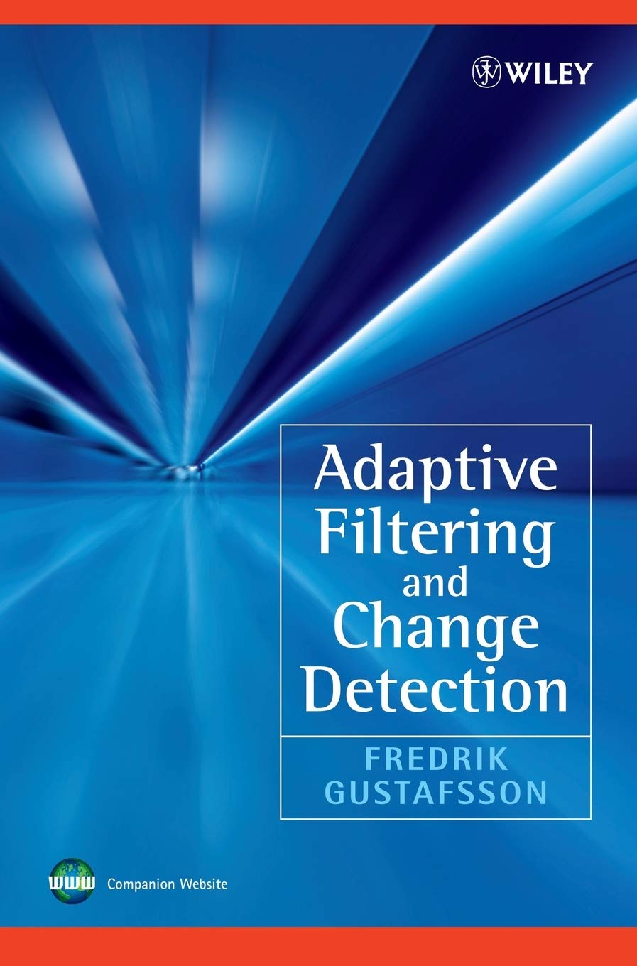 Adaptive Filtering and Change Detection: Gustafsson, Fredrik 
