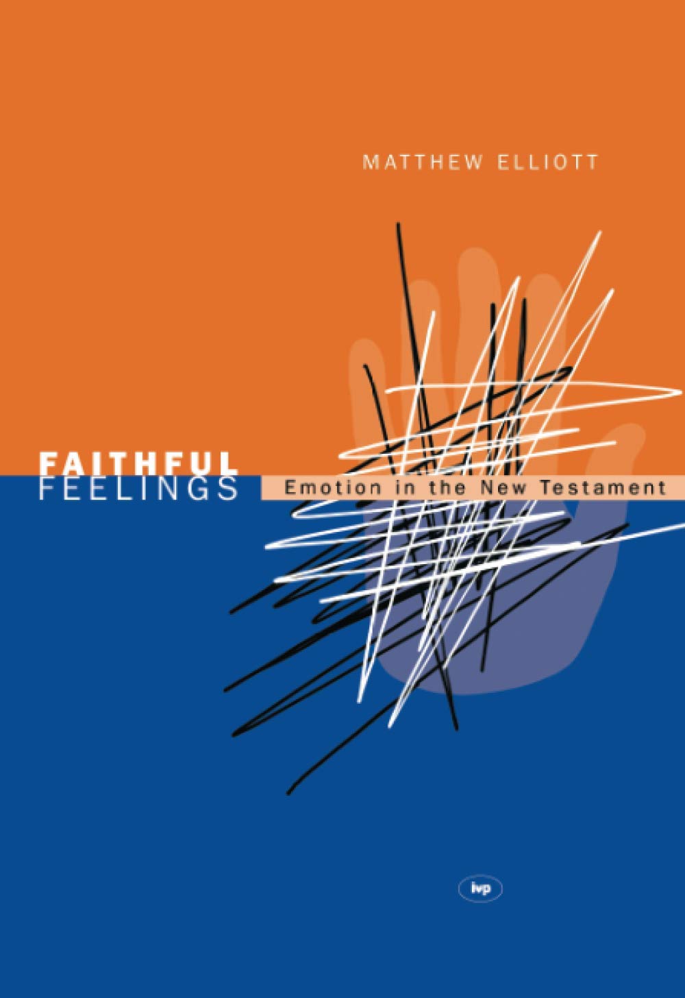 Matthew Elliott Faithful feelings Emotion In The New Testament Paperback Book