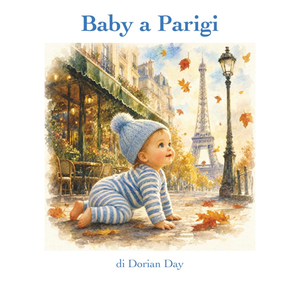 Baby a Parigi: Un Albo Illustrato di Avventure (Baby in Viaggio)