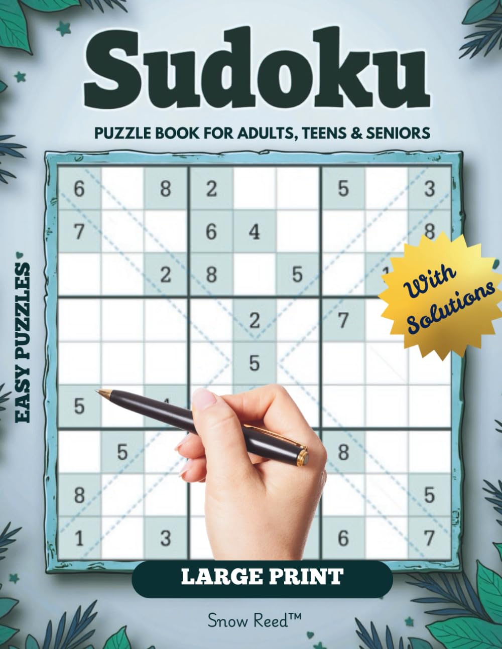 Easy Sudoku Puzzles for Teens, Adults and Senior: Stress-Free Puzzles with Solutions for Everyone