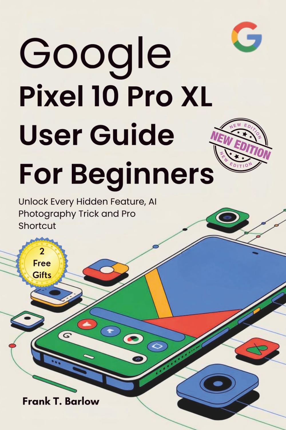 Google Pixel 10 Pro XL User Guide for Beginners: Unlock Every Hidden Feature, AI Photography Trick and Pro Shortcut