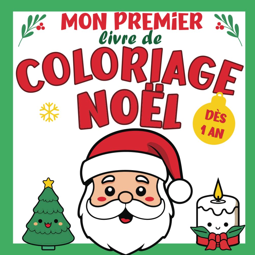 Mon premier Livre de Coloriage Noël: Cahier de coloriage à bords épais pour bébé : Père Noël, l'arbre de Noël, le renne et bien d'autres | Cadeau de Noël ou de Saint Nicolas pour les enfants dès 1 an