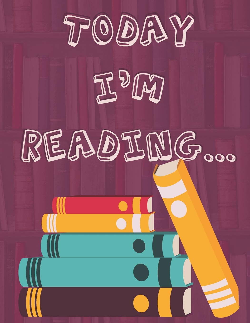 Today I'm Reading...: 8.5 x 11 101 Page Book Report Journal Workbook for Students