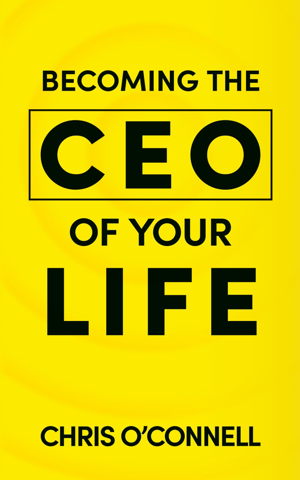 Becoming the CEO of Your Life