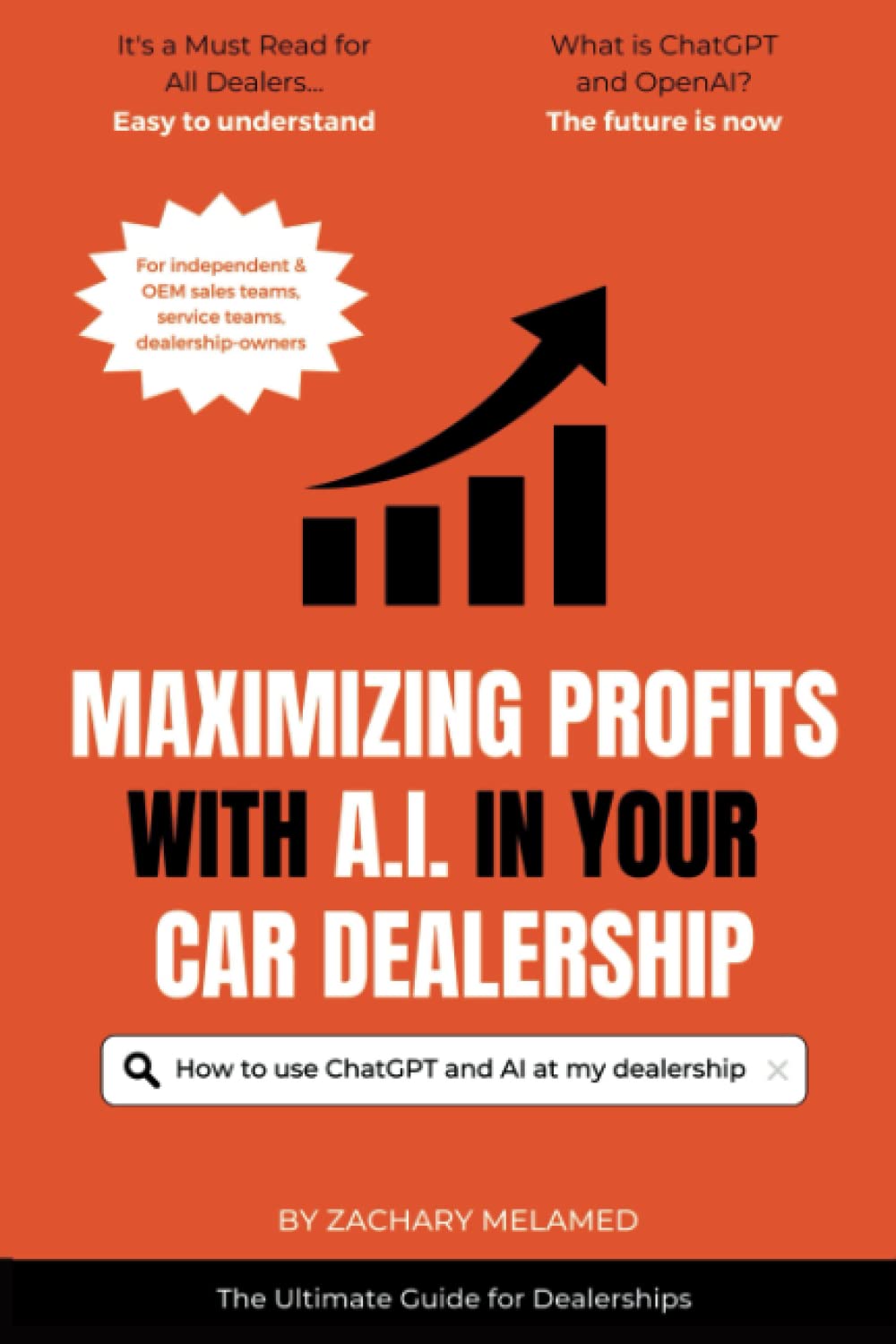 Maximizing Profits with AI in Your Car Dealership: The Definitive Guide: Unleashing the Power of ChatGPT and AI in Your Automotive Dealership