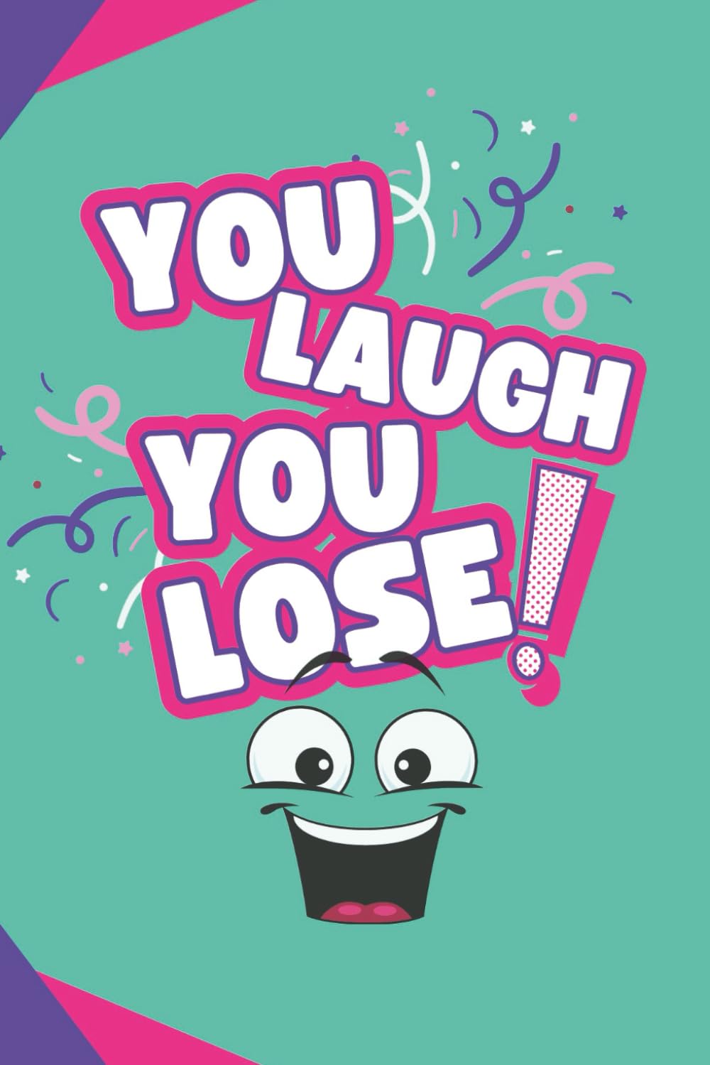 You Laugh You Lose | Joke Book | Telling Jokes Game | 70 Jokes | 6x9 inches | 212 pages
