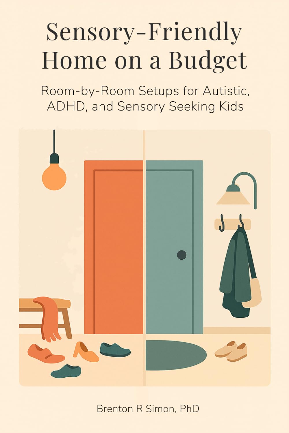 Sensory‑Friendly Home on a Budget: Room‑by‑Room Setups for Autistic, ADHD, and Sensory‑Seeking Kids (Sensory & Regulation Playbooks)