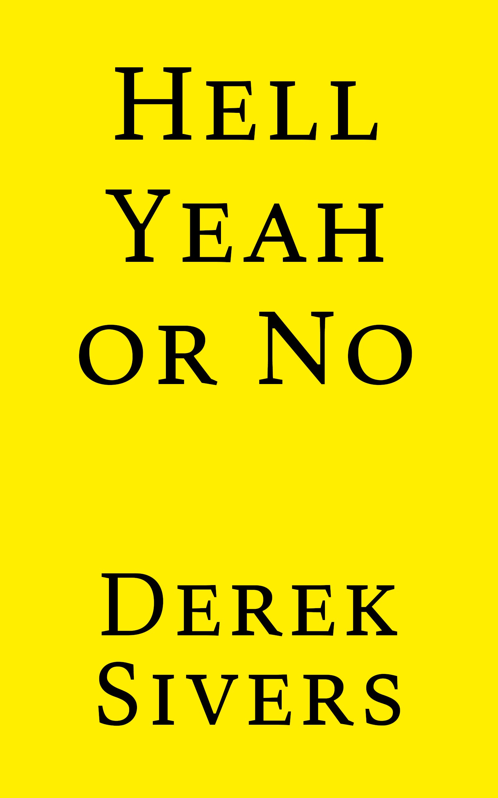 Hell Yeah or No: what’s worth doing