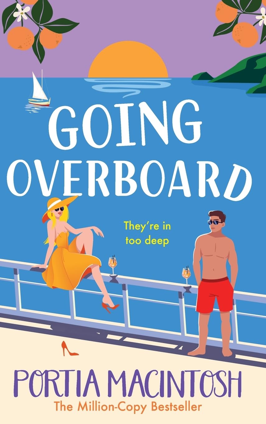 Going Overboard: The utterly hilarious forced proximity romance from MULTI-MILLION-COPY BESTSELLER Portia MacIntosh