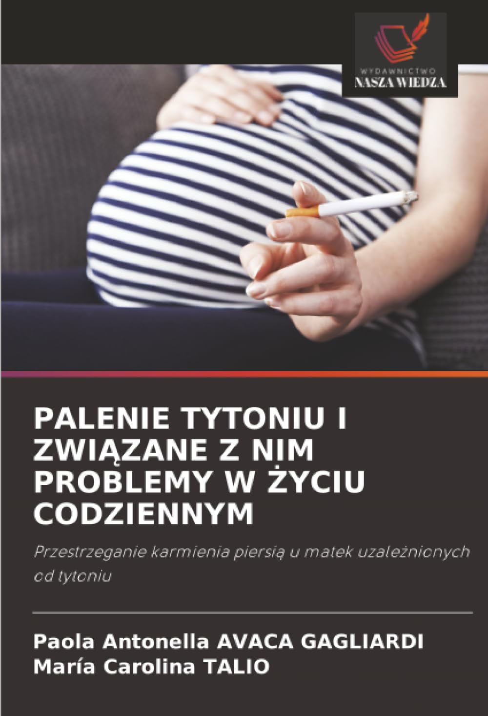 Palenie Tytoniu I ZwiĄzane Z Nim Problemy W Życiu Codziennym: Przestrzeganie karmienia piersi¿ u matek uzale¿nionych od tytoniu