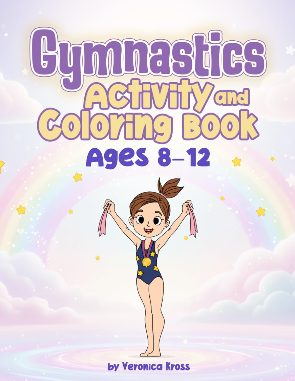 Gymnastics Activity and Coloring Book: Fun, Confidence & Creativity through the Joy of Gymnastics — Perfect Gift for Girls Who Love Sports and Art (Gymnastics Star Collection)