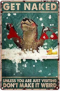 Nostalgic Vintage Metal Wall Decor 8 X 12 Inches Bathroom Art Prints Otter Get Naked Poster Funny Bathroom Decor Fun Sayingage Rustic Bar Home Wall Decor Funny Metal Tin Sign Creativity Wall Decor Fo