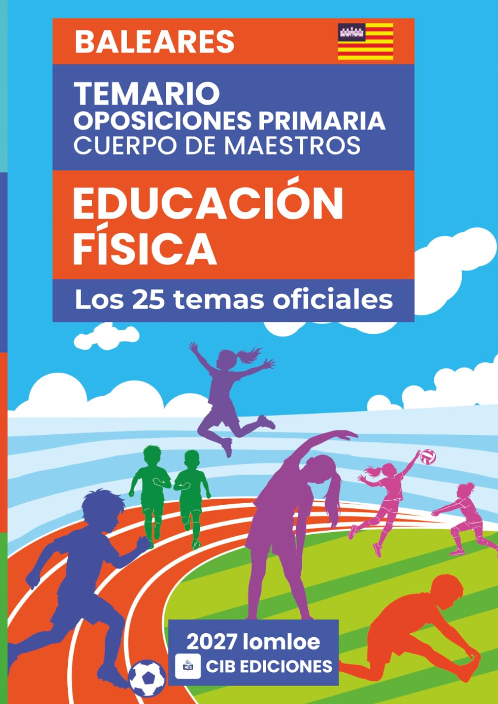 Temario oposiciones Primaria EDUCACIÓN FÍSICA 2027: Los 25 temas oficiales de BALEARES (Educación Física Baleares 2027)