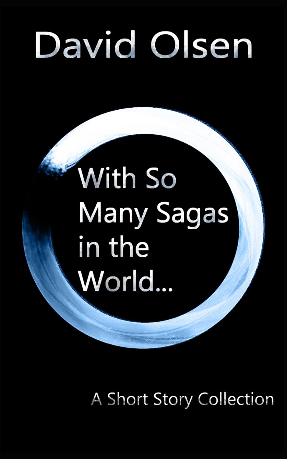 With So Many Sagas in the World...: A Short Story Collection