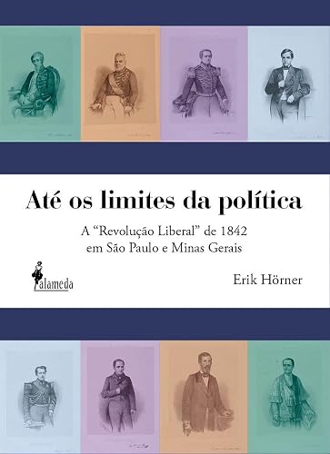 Até os Limites da Política: a "revolução Liberal" de 1842 em São Paulo e Minas Gerais