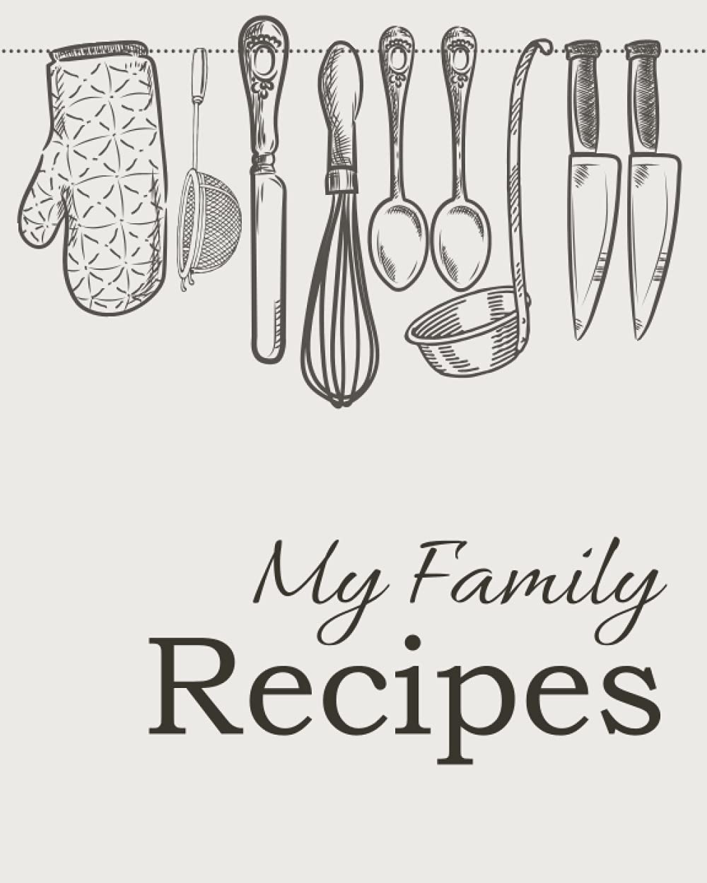My Family Recipes: Empty Cookbook for Recipes, with conversions charts and cooking tips ... This is the perfect gift for a cooking lover, with a beautiful floral design, 8 x 10 inches