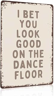 Vintage Aluminum Metal Sign, 8X12 Inch, Humorous Quote I Bet You Look Good On The Dance Floor Decorative Wall Art for Dance Room Living Room Bar Pub Decor