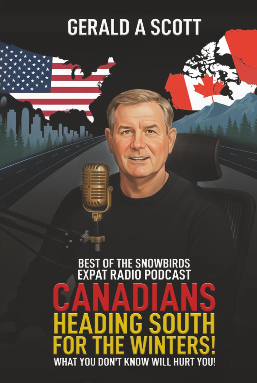 CANADIANS HEADING SOUTH FOR THE WINTERS!: WHAT YOU DON'T KNOW WILL HURT YOU!