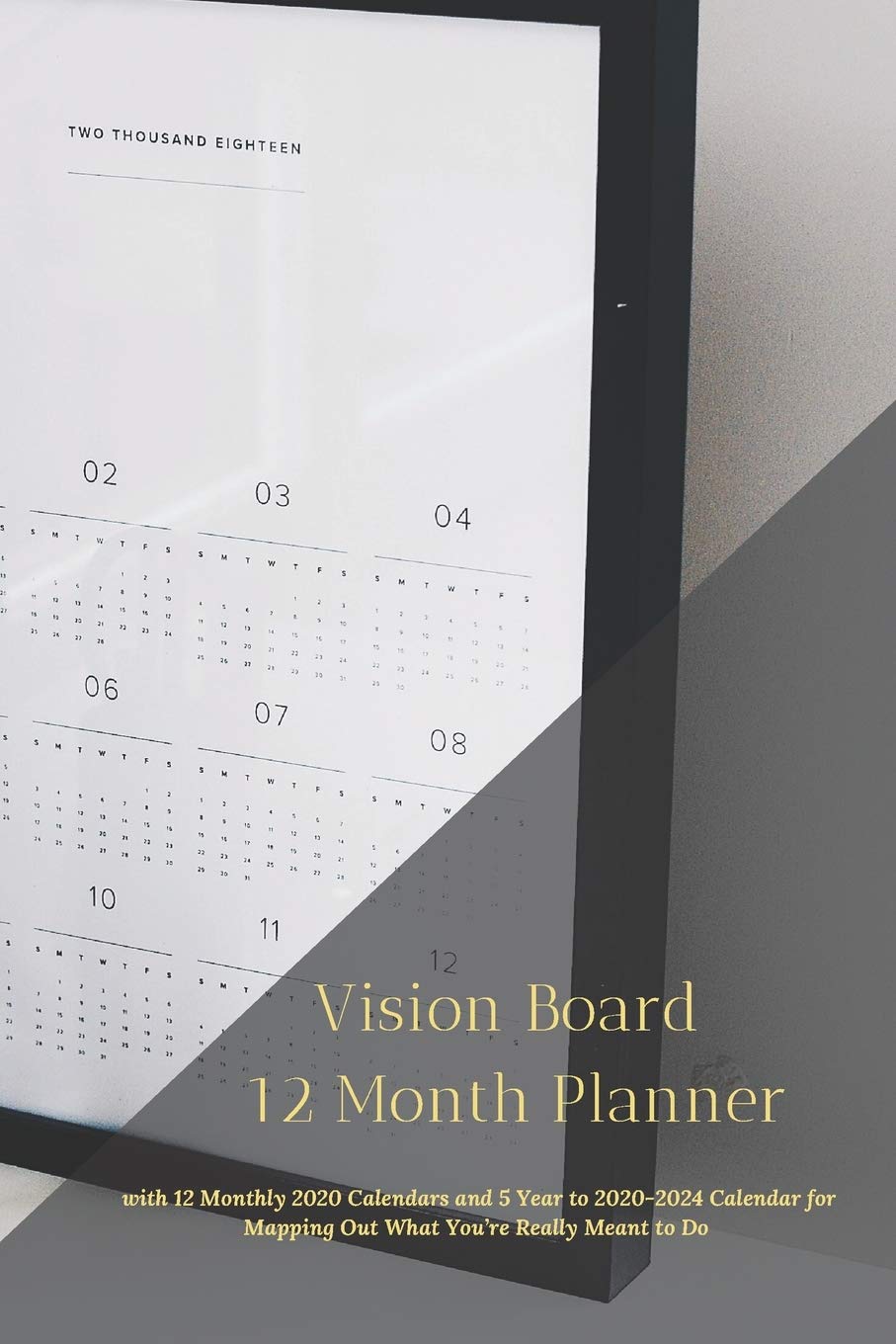 Vision Board 12 Month Planner, 12 Month 2020 Calendar 5 Year 2020-2024 Calendar for Mapping Out What You’re Really Meant to Do Create Simple Abundance ... & Your Rewired Brain Organizer and Journal
