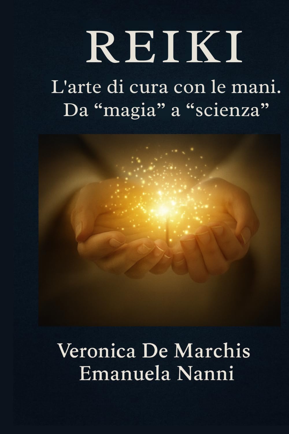 REIKI. L'arte di cura con le mani. Da "magia" a "scienza"